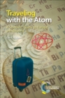 Image for Travelling With the Atom: A Scientific Guide to Europe and Beyond