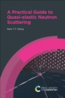 Image for A Practical Guide to Quasi-elastic Neutron Scattering