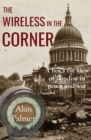 Image for The wireless in the corner: a boy&#39;s eye view of London in peace and war