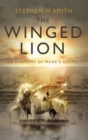 Image for The winged lion: an anatomy of Mark&#39;s Gospel