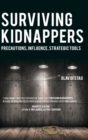 Image for Surviving kidnappers: precautions, influence, strategic tools