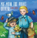 Image for My mum the police officer