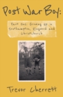 Image for Post war boy  : memoirs of a baby boomerPart one,: Growing up in Southampton, Ringwood and Christchurch