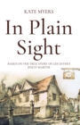Image for In plain sight: based on the true story of Leicester&#39;s Jesuit Martyr