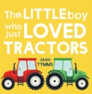 Image for The Little Boy Who Just Loved Tractors