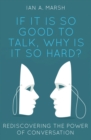 Image for If It Is So Good to Talk, Why Is It So Hard?