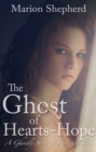 Image for The ghost of hearts-hope: a ghostly story of love and loss