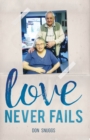 Image for Love Never Fails - The daily round and common task of caring for my disabled wife