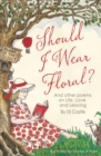 Image for Should I wear floral?  : and other poems on life, love &amp; leaving