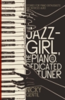 Image for The jazz-girl, the piano, and the dedicated tuner  : stories for piano enthusiasts and novices alike!