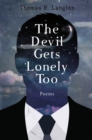Image for The Devil gets lonely too  : poetry from 2013-2016