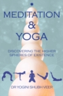 Image for Meditation &amp; yoga  : discovering the higher spheres of existence