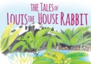 Image for The Tales of Louis the House Rabbit