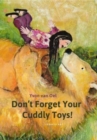 Image for Don&#39;t Forget Your Cuddly Toys