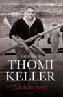 Image for Thomi Keller: A Life in Sport