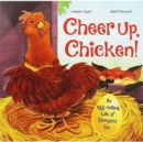 Image for Cheer up, chicken!  : an egg-cellent tale of farmyard fun