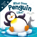 Image for What Does Penguin Like? (Touch &amp; Feel) : Touch &amp; Feel Board Book