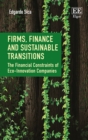 Image for Firms, finance and sustainable transitions: the financial constraints of eco-innovation companies