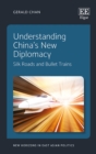 Image for Understanding China&#39;s New Diplomacy: Silk Roads and Bullet Trains