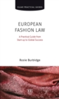 Image for European fashion law  : a practical guide from start-up to global success