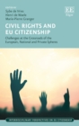 Image for Civil rights and EU citizenship  : challenges at the crossroads of the European, national and private spheres