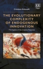 Image for The evolutionary complexity of endogenous innovation  : the engines of the creative response