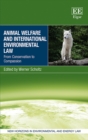 Image for Animal welfare and international environmental law: from conservation to compassion