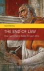 Image for The end of law  : how law&#39;s claims relate to law&#39;s aims