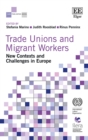 Image for Trade unions and migrant workers: new contexts and challenges in Europe