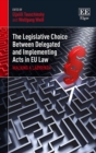 Image for The Legislative Choice Between Delegated and Implementing Acts in EU Law