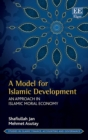 Image for A model for Islamic development: an approach in Islamic moral economy