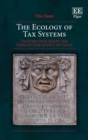 Image for The ecology of tax systems  : factors that shape the demand and supply of taxes