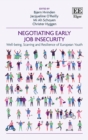 Image for Negotiating early job insecurity  : well-being, scarring and resilience of European youth