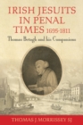 Image for Irish Jesuits in Penal Times 1695-1811 : Thomas Betagh and his Companions