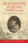 Image for Irish Jesuits in penal times 1695-1811: Thomas Betagh and his companions