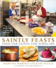 Image for Saintly Feasts: Food for Saints and Scholars