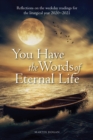 Image for You have the words of eternal life: reflections on the weekday readings for the liturgical year 2020-2021
