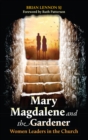 Image for Mary Magdalen and the Gardener: Women Leaders in the Church