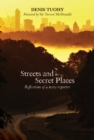 Image for Streets and secret places  : reflections of a news reporter