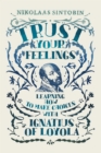Image for Trust your feelings  : learning how to make choices with Ignatius of Loyola