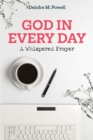 Image for God in Every Day: A Whispered Prayer