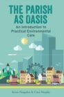 Image for The parish as oasis: an introduction to practical environmental care