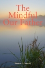 Image for The mindful our father