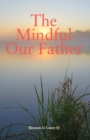 Image for The Mindful Our Father