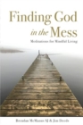 Image for Finding God in the Mess