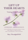 Image for Lift Up Their Hearts : Visiting Older People: Guidelines &amp; Resources