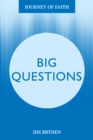 Image for Big Questions : A Journey Tackling Life&#39;s Most Important Issues