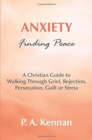 Image for Anxiety - Finding Peace : A Christian Guide to Walking Through Grief, Rejection, Persecution, Guilt or Stress