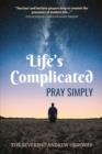 Image for Life&#39;s Complicated - Pray Simply