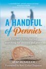 Image for A Handful of Pennies : A refugee&#39;s lifelong quest for identity and peace